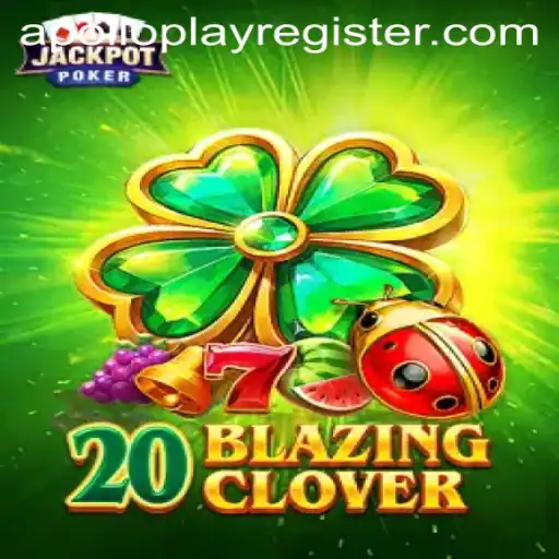 Unveiling 20BlazingClover: A Thrilling Venture into Gaming by APOLLOPLAY